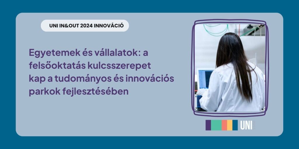 Egyetemek és vállalatok: a felsőoktatás kulcsszerepet kap a tudományos és innovációs parkok fejlesztésében