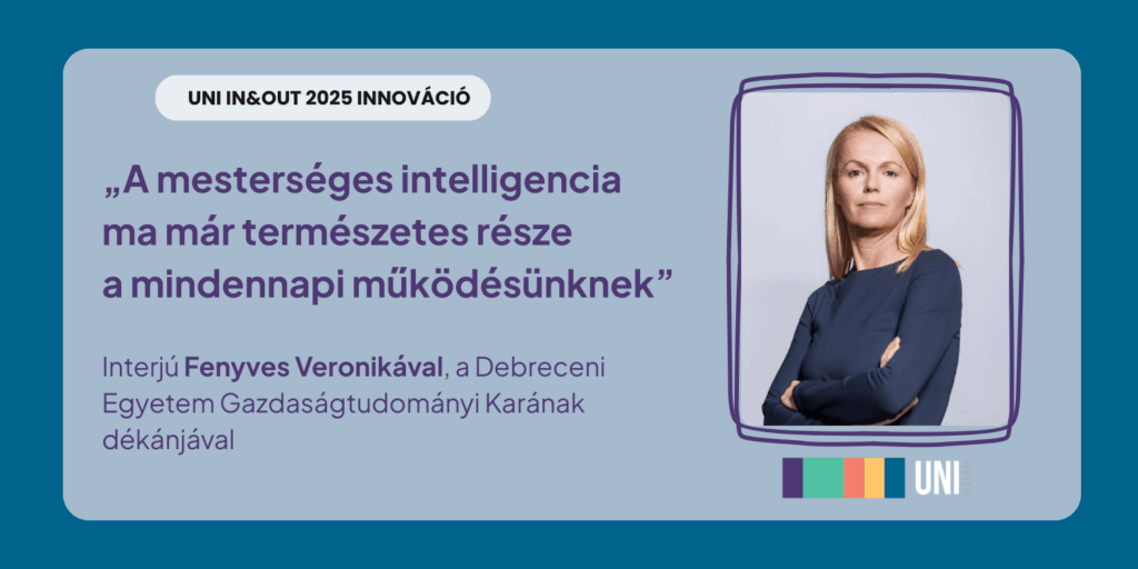 „A mesterséges intelligencia ma már természetes része a mindennapi működésünknek” – Interjú Fenyves Veronikával, a DE GTK dékánjával
