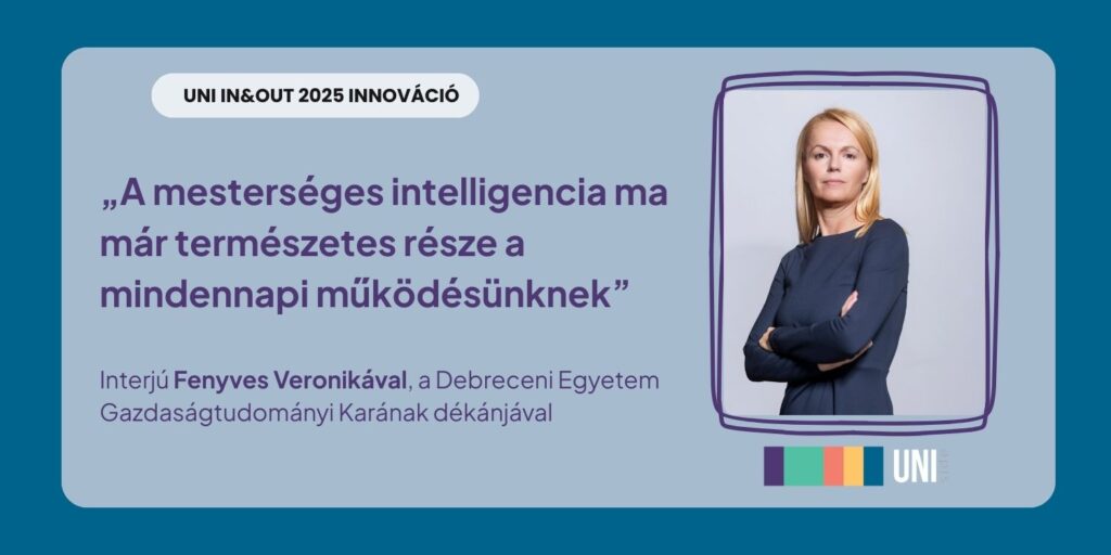 „A mesterséges intelligencia ma már természetes része a mindennapi működésünknek” – Interjú Fenyves Veronikával, a Debreceni Egyetem Gazdaságtudományi Karának dékánjával